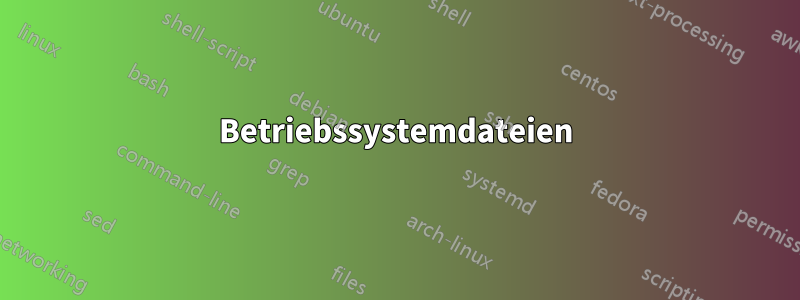 Betriebssystemdateien