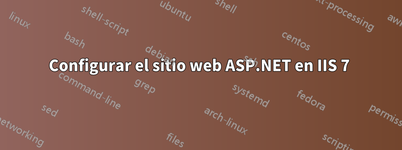 Configurar el sitio web ASP.NET en IIS 7