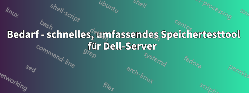 Bedarf - schnelles, umfassendes Speichertesttool für Dell-Server 