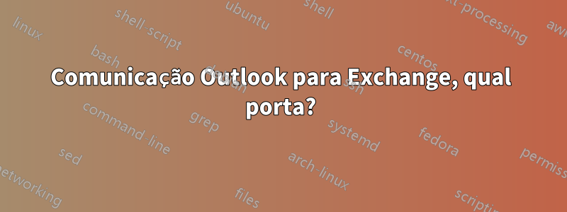 Comunicação Outlook para Exchange, qual porta?