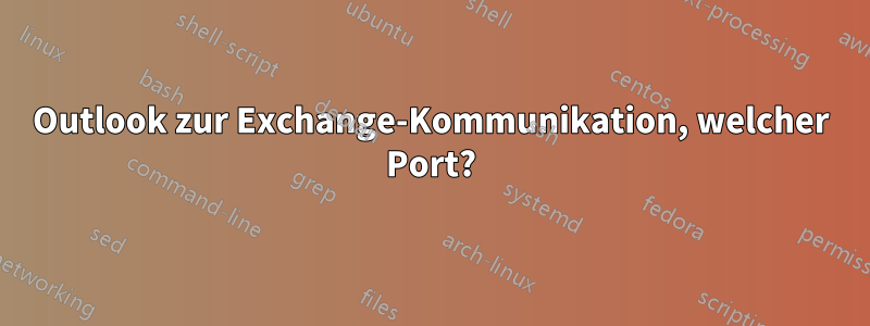 Outlook zur Exchange-Kommunikation, welcher Port?