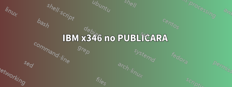 IBM x346 no PUBLICARA