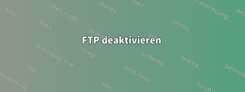 FTP deaktivieren