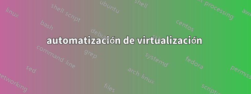 automatización de virtualización