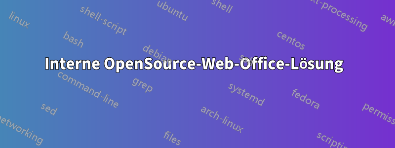 Interne OpenSource-Web-Office-Lösung 