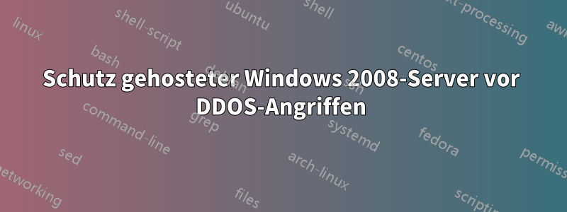 Schutz gehosteter Windows 2008-Server vor DDOS-Angriffen