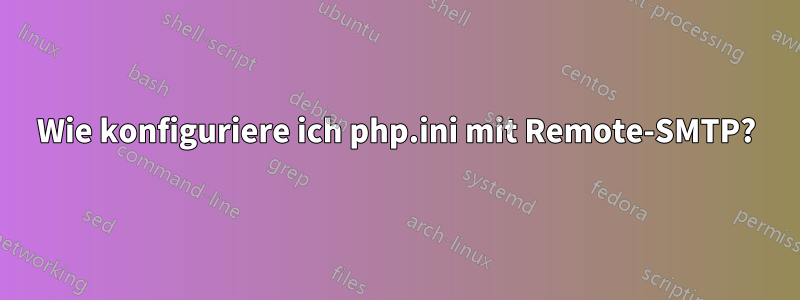 Wie konfiguriere ich php.ini mit Remote-SMTP?