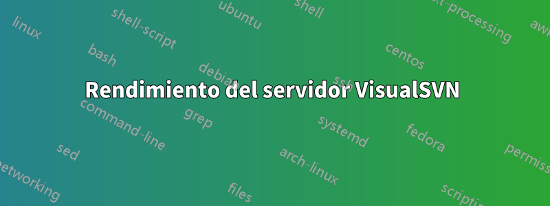 Rendimiento del servidor VisualSVN