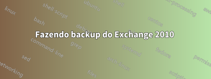 Fazendo backup do Exchange 2010