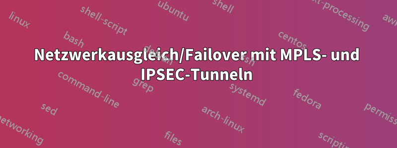 Netzwerkausgleich/Failover mit MPLS- und IPSEC-Tunneln