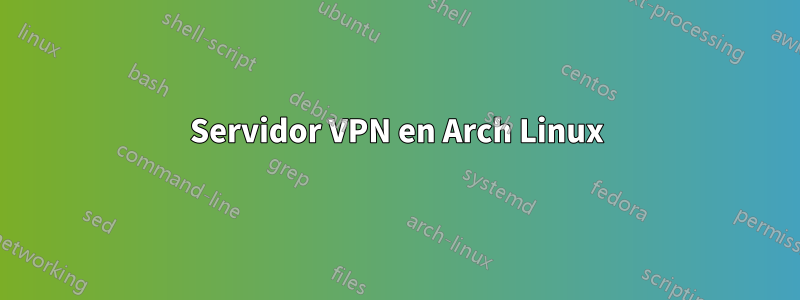 Servidor VPN en Arch Linux