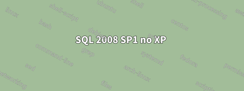 SQL 2008 SP1 no XP