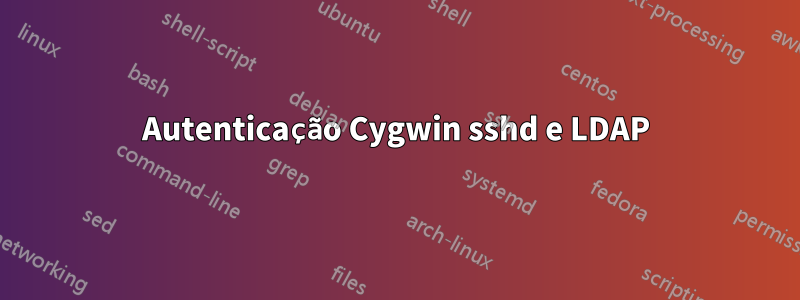 Autenticação Cygwin sshd e LDAP