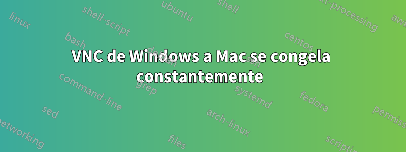 VNC de Windows a Mac se congela constantemente 