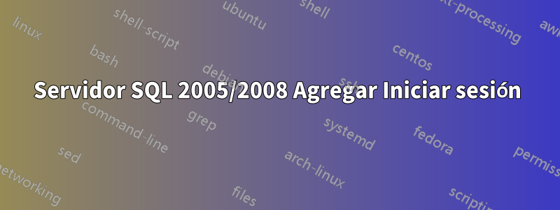 Servidor SQL 2005/2008 Agregar Iniciar sesión