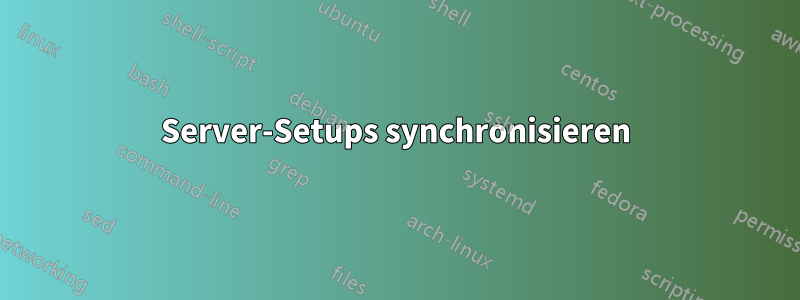 Server-Setups synchronisieren