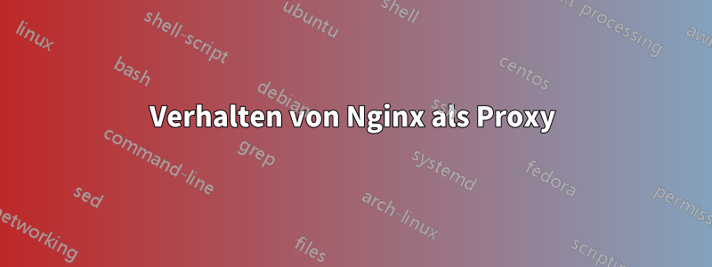 Verhalten von Nginx als Proxy