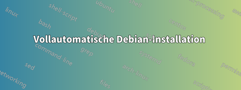 Vollautomatische Debian-Installation