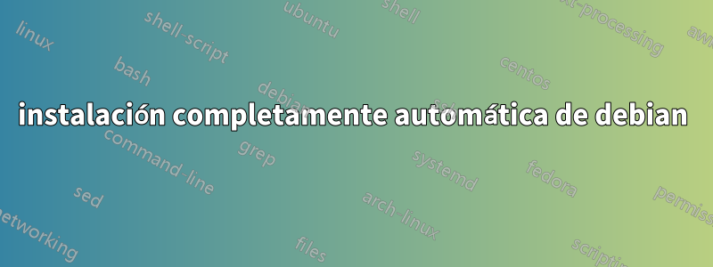 instalación completamente automática de debian