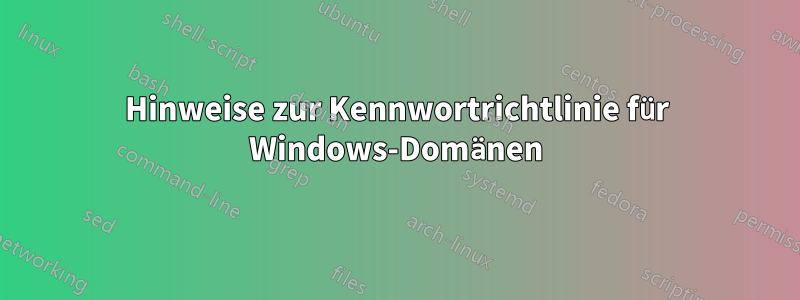 Hinweise zur Kennwortrichtlinie für Windows-Domänen
