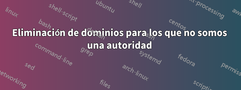 Eliminación de dominios para los que no somos una autoridad