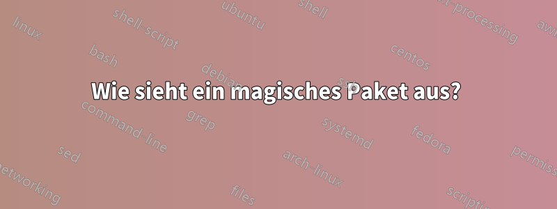 Wie sieht ein magisches Paket aus?