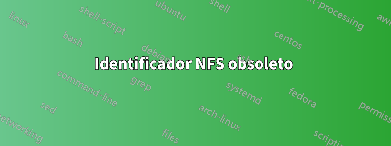 Identificador NFS obsoleto