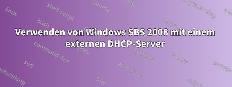 Verwenden von Windows SBS 2008 mit einem externen DHCP-Server