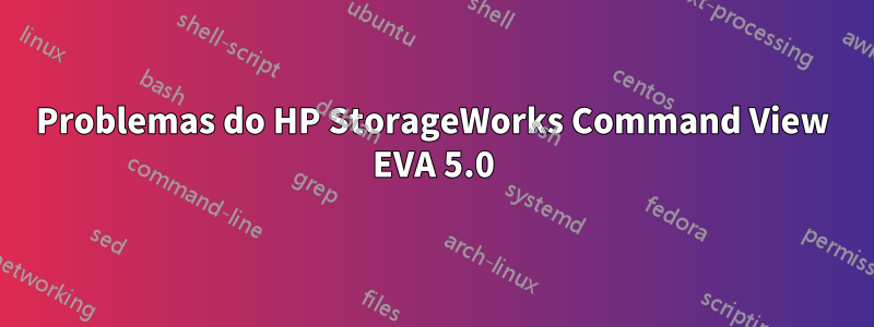 Problemas do HP StorageWorks Command View EVA 5.0