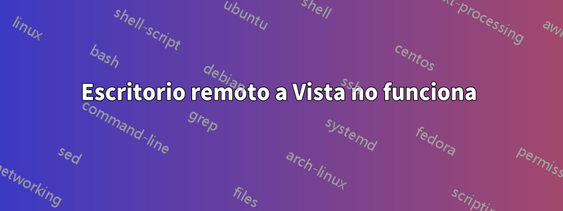 Escritorio remoto a Vista no funciona