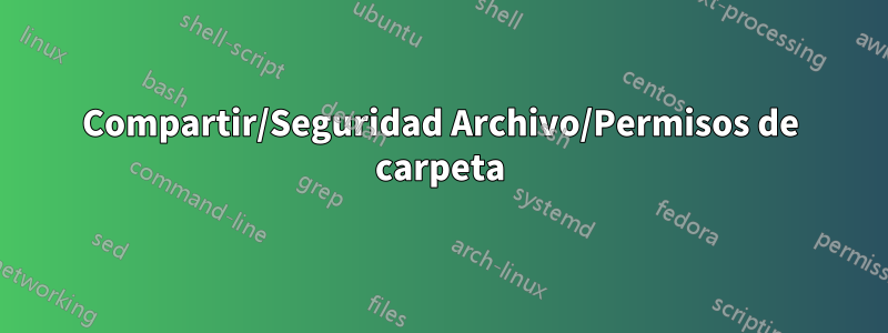 Compartir/Seguridad Archivo/Permisos de carpeta