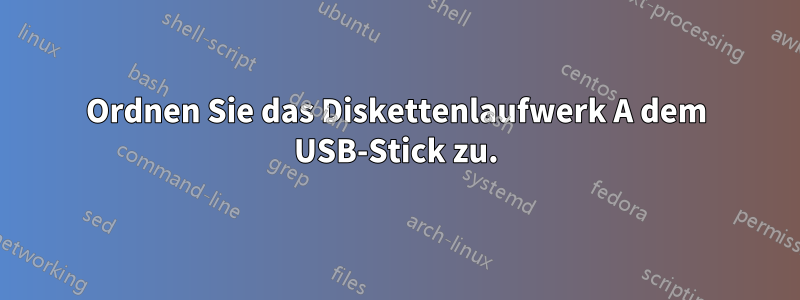 Ordnen Sie das Diskettenlaufwerk A dem USB-Stick zu.