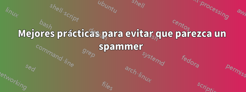 Mejores prácticas para evitar que parezca un spammer