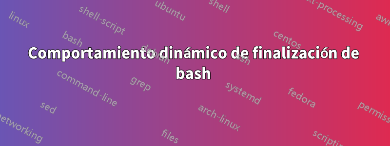 Comportamiento dinámico de finalización de bash