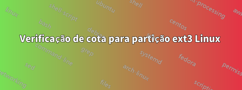 Verificação de cota para partição ext3 Linux