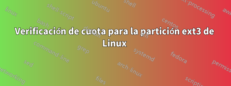 Verificación de cuota para la partición ext3 de Linux