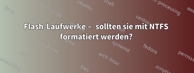 Flash-Laufwerke – sollten sie mit NTFS formatiert werden?