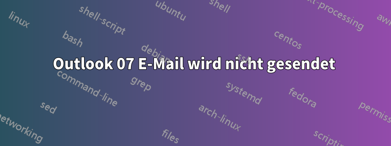 Outlook 07 E-Mail wird nicht gesendet