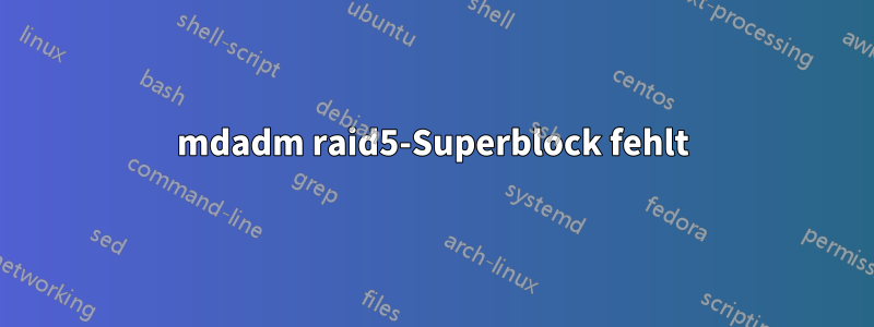 mdadm raid5-Superblock fehlt