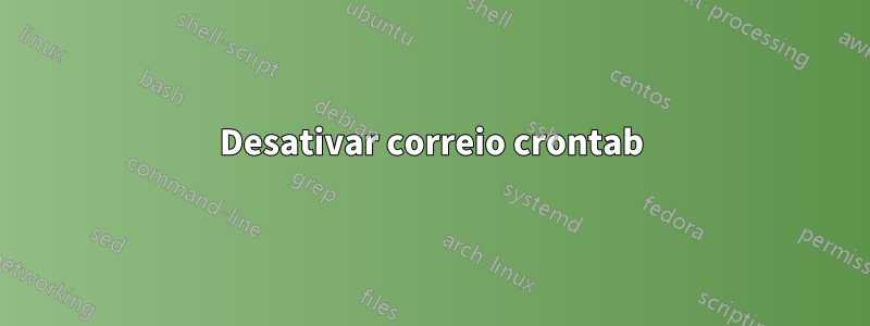 Desativar correio crontab