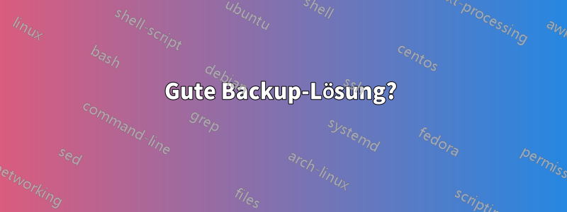 Gute Backup-Lösung?