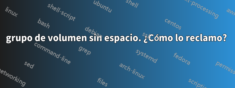 grupo de volumen sin espacio. ¿Cómo lo reclamo?