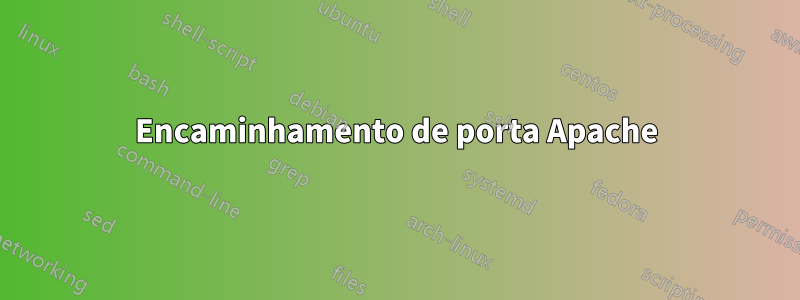 Encaminhamento de porta Apache
