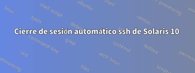 Cierre de sesión automático ssh de Solaris 10