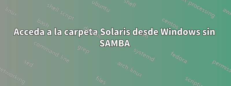 Acceda a la carpeta Solaris desde Windows sin SAMBA