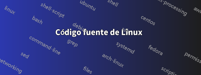 Código fuente de Linux 