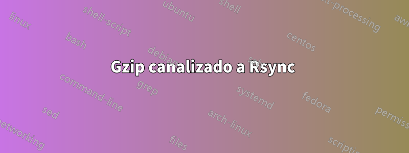 Gzip canalizado a Rsync