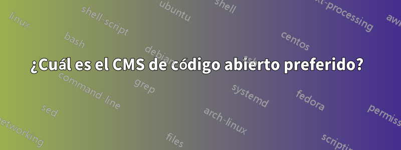 ¿Cuál es el CMS de código abierto preferido? 