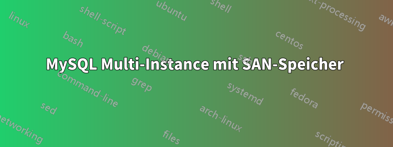 MySQL Multi-Instance mit SAN-Speicher