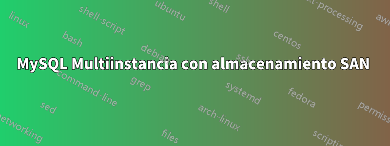 MySQL Multiinstancia con almacenamiento SAN